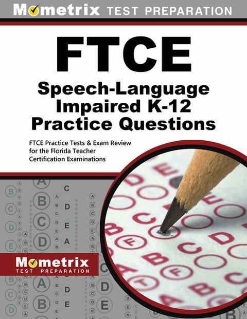 FTCE Speech-Language Impaired K-12 (042) Practice Questions: FTCE Practice Tests & Exam Review for the Florida Teacher Certification Examinations by Mometrix Florida Teacher Certification T