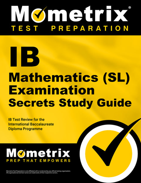 IB Mathematics (Sl) Examination Secrets Study Guide: IB Test Review for the International Baccalaureate Diploma Programme by Mometrix College Credit Test Team