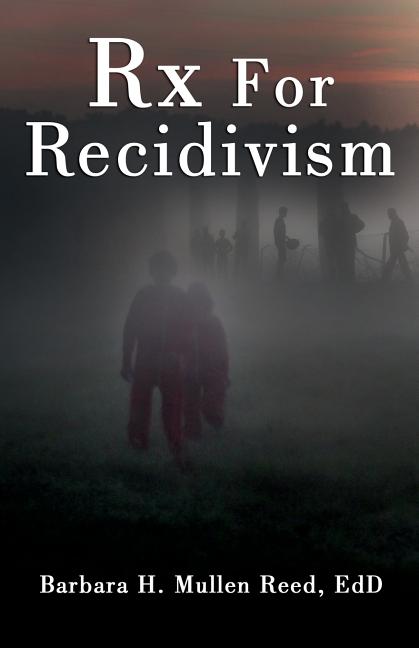 Rx FOR RECIDIVISM