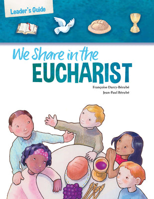 We Share in the Eucharist (Revised): Leader's Guide by Berube, Francoise Darcy