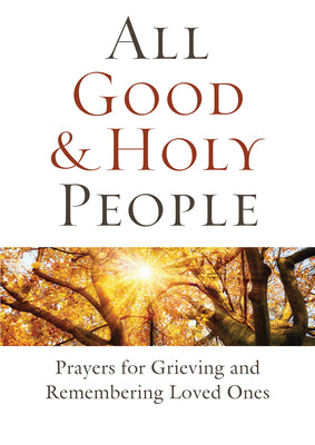 All Good and Holy People: Prayers for Grieving and Remembering Loved Ones by Na
