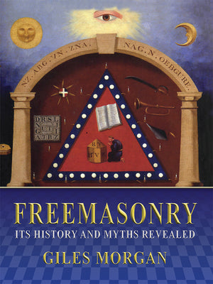 Freemasonry: Its History and Myths Revealed