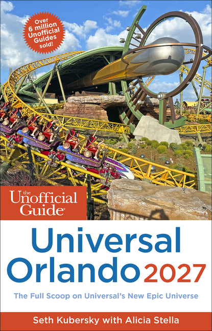 The Unofficial Guide to Universal Orlando 2027 by Kubersky, Seth