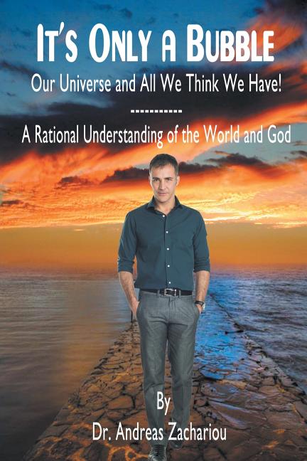It's Only a Bubble: Our Universe and All We Think We Have!