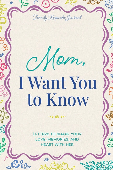 Mom, I Want You to Know by Mason, Jeffrey