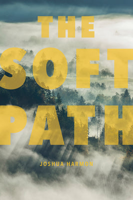The Soft Path by Harmon, Joshua