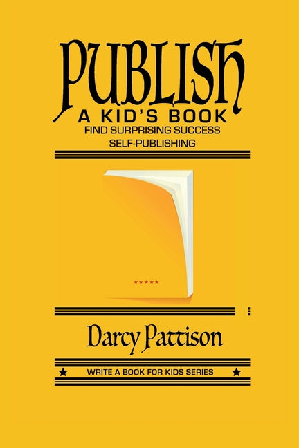 Publish a Kid's Book: Find Surprising Success Self-Publishing