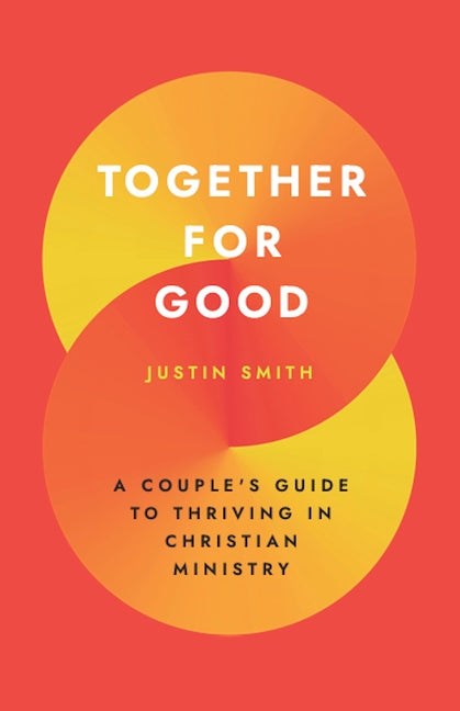 Together for Good: A Couple's Guide to Thriving in Christian Ministry