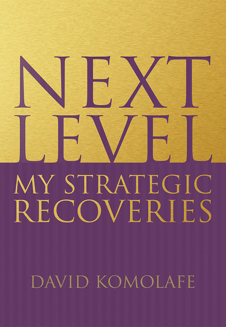 Next Level: My Strategic Recoveries by Komolafe, David