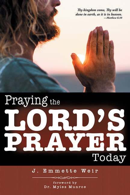 Praying the Lord's Prayer Today by Weir, J. Emmette