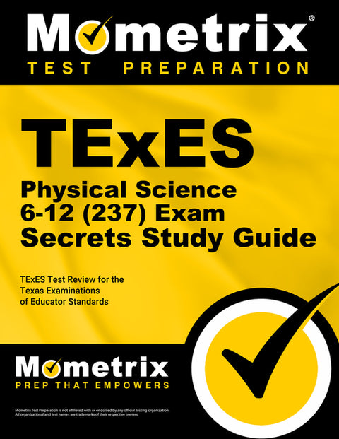 TExES Physical Science 6-12 (237) Secrets Study Guide: TExES Test Review for the Texas Examinations of Educator Standards by Mometrix Texas Teacher Certification Tes