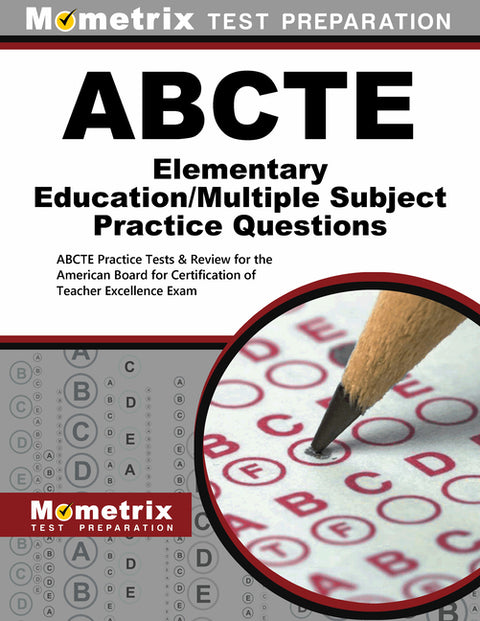 ABCTE Elementary Education/Multiple Subject Practice Questions by Mometrix Teacher Certification Test Team