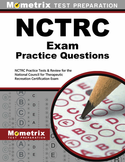 NCTRC Exam Practice Questions: NCTRC Practice Tests & Review for the National Council for Therapeutic Recreation Certification Exam