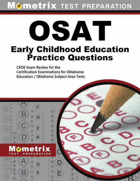 OSAT Early Childhood Education Practice Questions: CEOE Practice Tests & Review for the Certification Examinations for Oklahoma Educators / Oklahoma S by Mometrix Oklahoma Teacher Certification