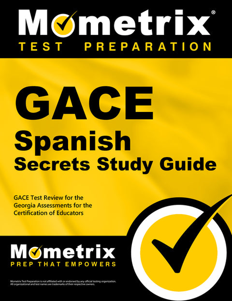 GACE Spanish Secrets Study Guide: GACE Test Review for the Georgia Assessments for the Certification of Educators by Mometrix Georgia Teacher Certification T