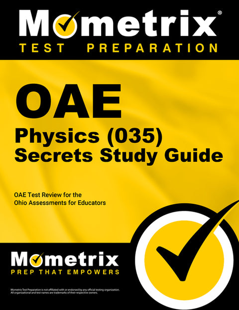 Oae Physics (035) Secrets Study Guide: Oae Test Review for the Ohio Assessments for Educators by Mometrix Ohio Teacher Certification Test