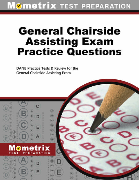 General Chairside Assisting Exam Practice Questions: Danb Practice Tests & Review for the General Chairside Assisting Exam by Mometrix Dental Assistant Certification
