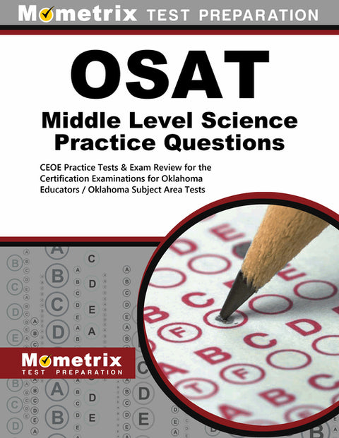 OSAT Middle Level Science Practice Questions: CEOE Practice Tests & Exam Review for the Certification Examinations for Oklahoma Educators / Oklahoma S by Mometrix Oklahoma Teacher Certification