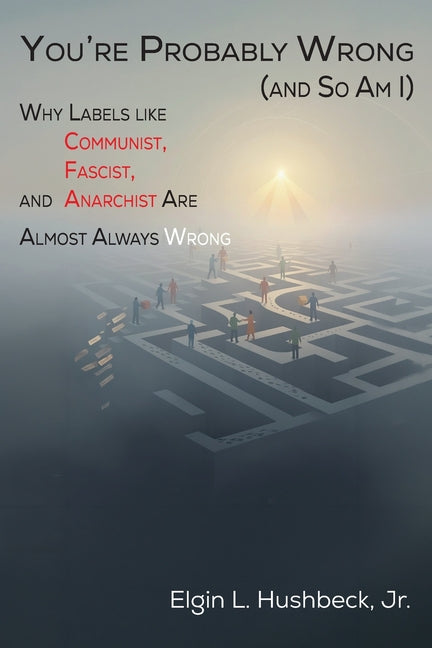 You're Probably Wrong (and So Am I)