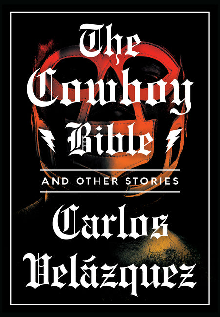 The Cowboy Bible and Other Stories by VelÃ¡zquez, Carlos