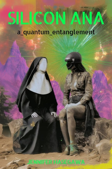 Silicon Ana: A Quantum Entanglement by Hasegawa, Jennifer