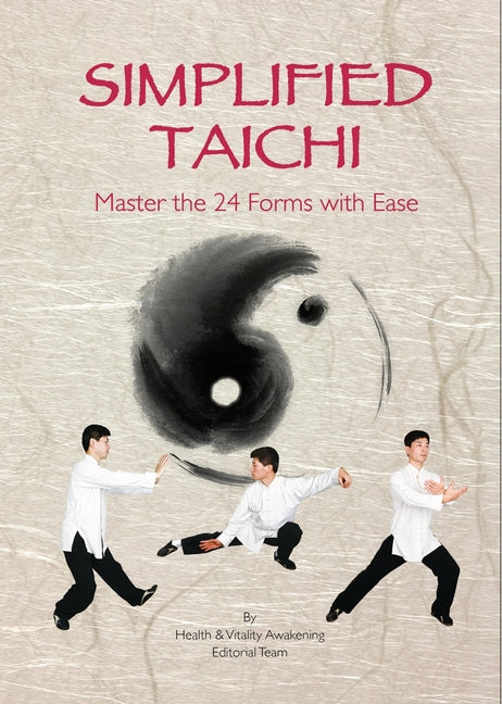 Simplified Taichi: Master the 24 Forms with Ease by Editorial Team