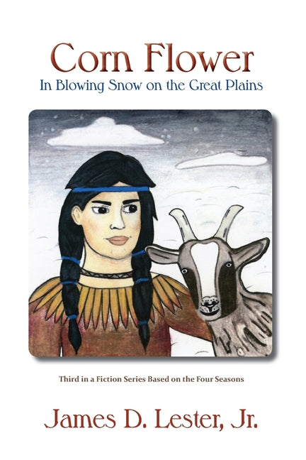 Corn Flower in Blowing Snow on the Great Plains: Third in a Fiction Series Based on the Four Seasons