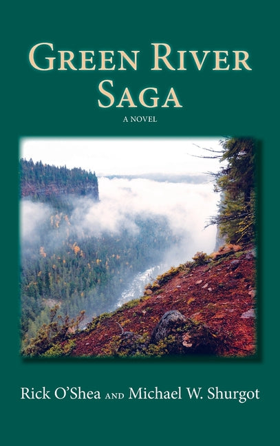 Green River Saga by Shurgot, Michael W.