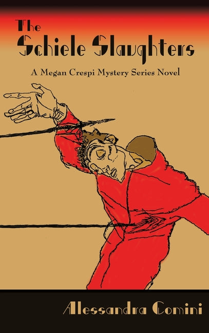 The Schiele Slaughters: A Megan Crespi Mystery Series Novel by Comini, Alessandra