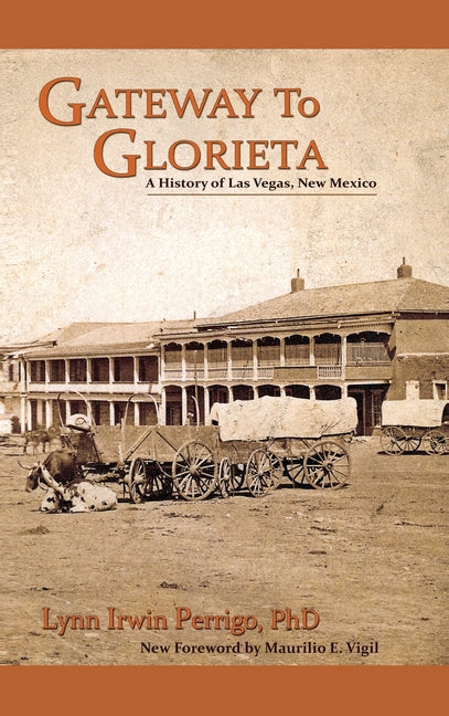 Gateway to Glorieta: A History of Las Vegas, New Mexico