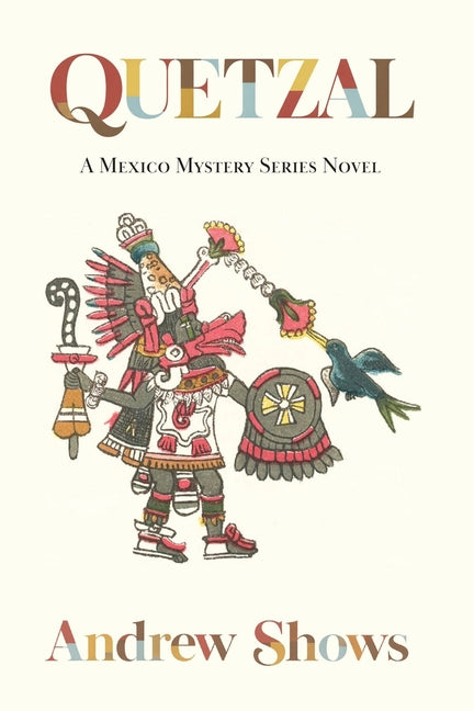 Quetzal: A Mexico Mystery Series Novel (softcover) by Shows, Andrew