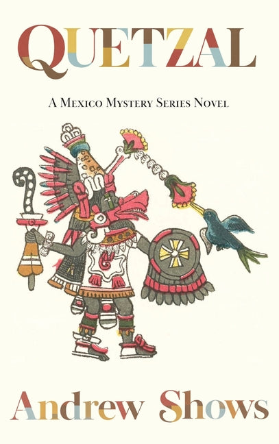 Quetzal: A Mexico Mystery Series Novel (hardcover)