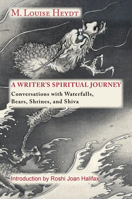A Writer's Spiritual Journey: Conversations with Waterfalls, Bears, Shrines, and Shiva