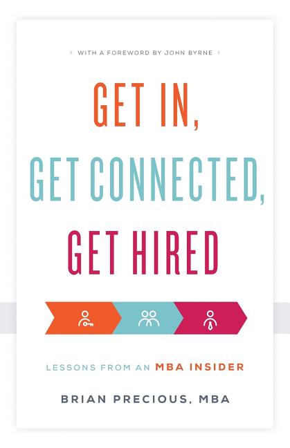 Get In, Get Connected, Get Hired: Lessons from an MBA Insider