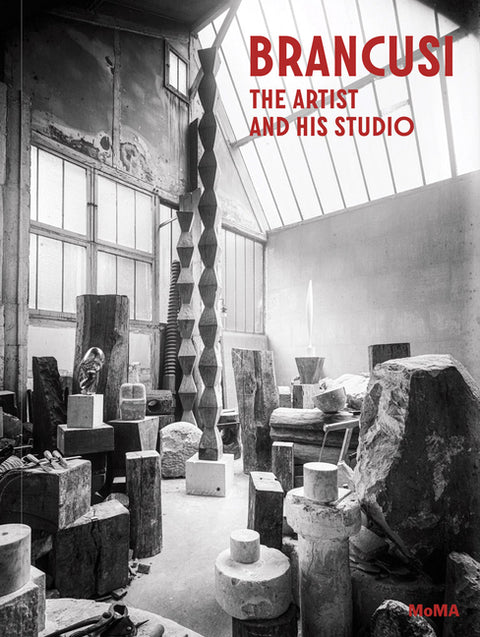 Brancusi: The Artist and His Studio by Brancusi, Constantin
