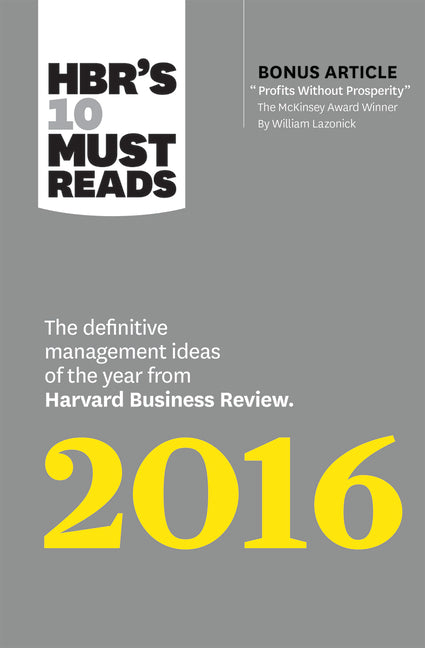 Hbr's 10 Must Reads 2016: The Definitive Management Ideas of the Year from Harvard Business Review (with Bonus McKinsey Award-Winning Article Profits