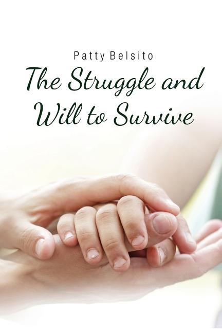 The Struggle and Will to Survive by Belsito, Patty