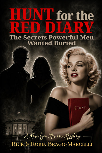 Hunt for the Red Diary: The Secrets Powerful Men Wanted Buried - A Marilyn Monroe Mystery by Marcelli, Rick