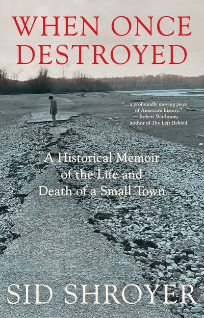 When Once Destroyed: A Historical Memoir of the Life and Death of a Small Town