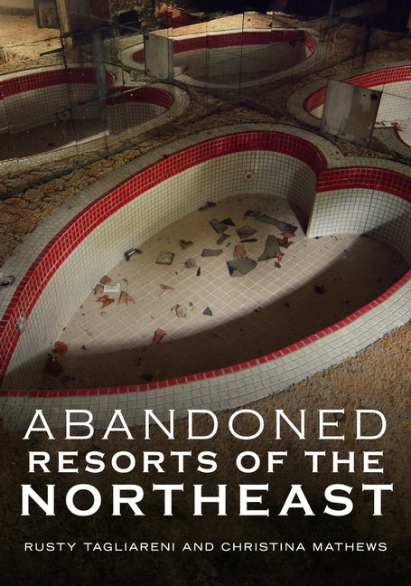 Abandoned Hotels and Resorts of the Northeast