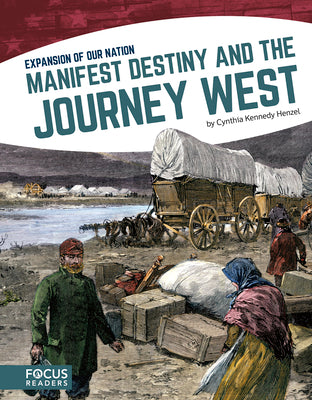 Manifest Destiny and the Journey West by Kennedy Henzel, Cynthia