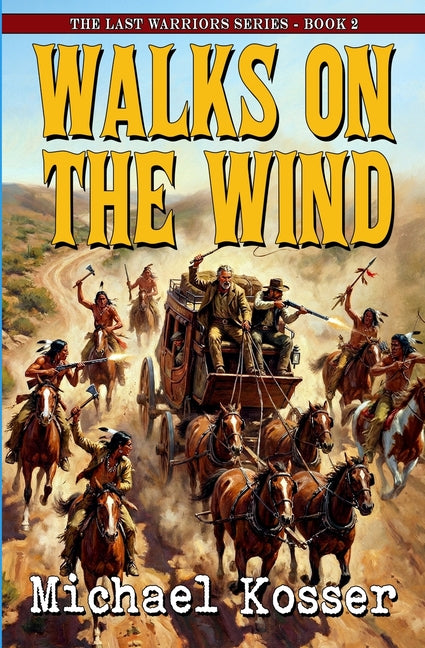 Walks On The Wind: The Last Warriors Series - Book 2