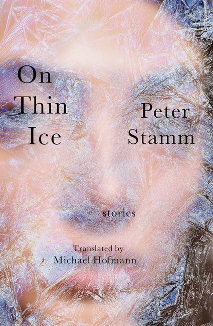 On Thin Ice: Stories by Stamm, Peter