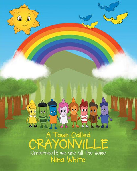 A Town Called Crayonville: Underneath we are all the same by White, Nina