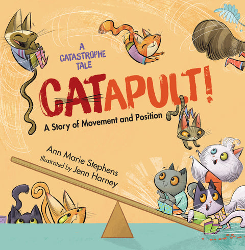 Catapult!: A Story of Movement and Position