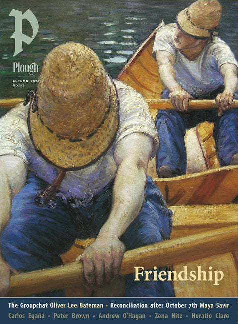 Plough Quarterly No. 49 - Friendship by Mommsen, Peter