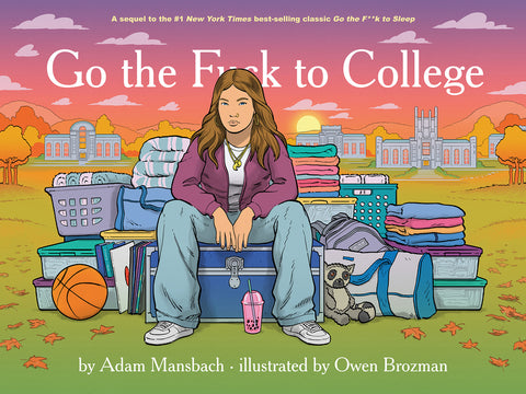 Go the F*ck to College (Go the F*ck to Sleep #4) by Mansbach, Adam