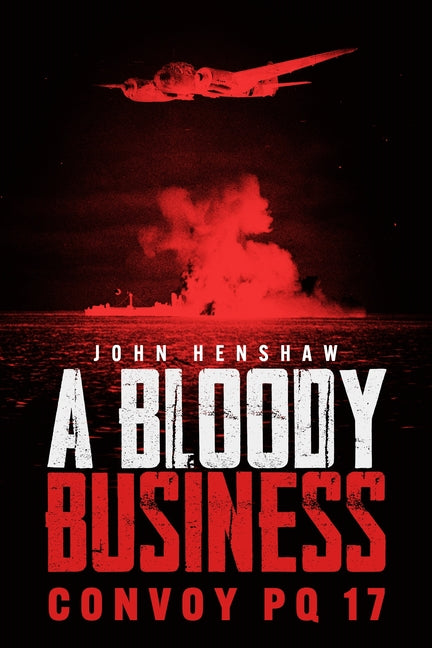 A Bloody Business: Convoy Pq 17