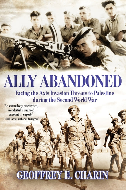 Ally Abandoned: Facing the Axis Invasion Threats to Palestine During the Second World War