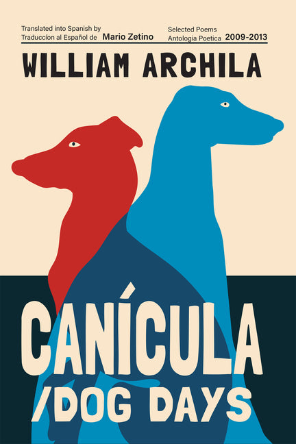 Canícula / Dog Days: Poems by Archila, William